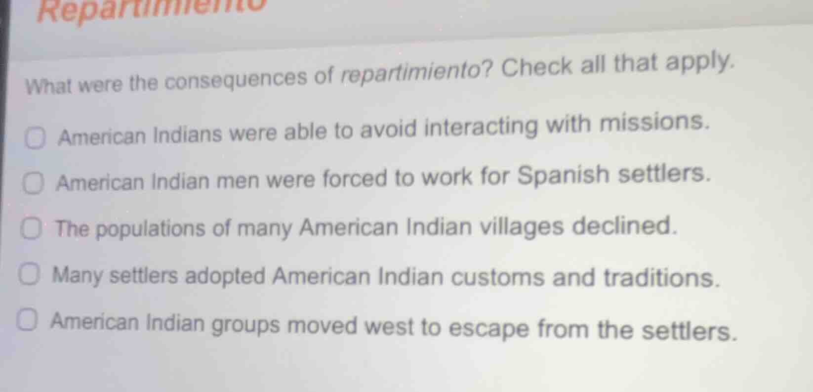 what were the consequences of repartimiento? check all that apply. amer…