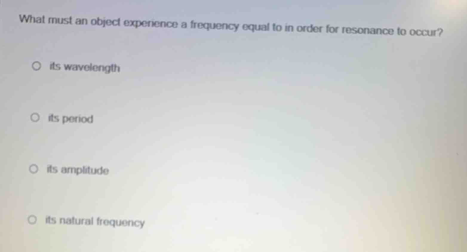 what must an object experience a frequency equal to in order for resona…
