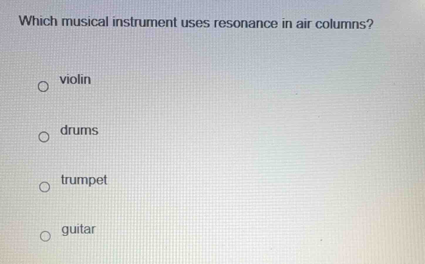 which musical instrument uses resonance in air columns? violin drums tr…