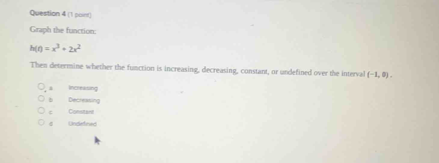question 4 (1 point) graph the function: h(x) = x³ + 2x² then determine…