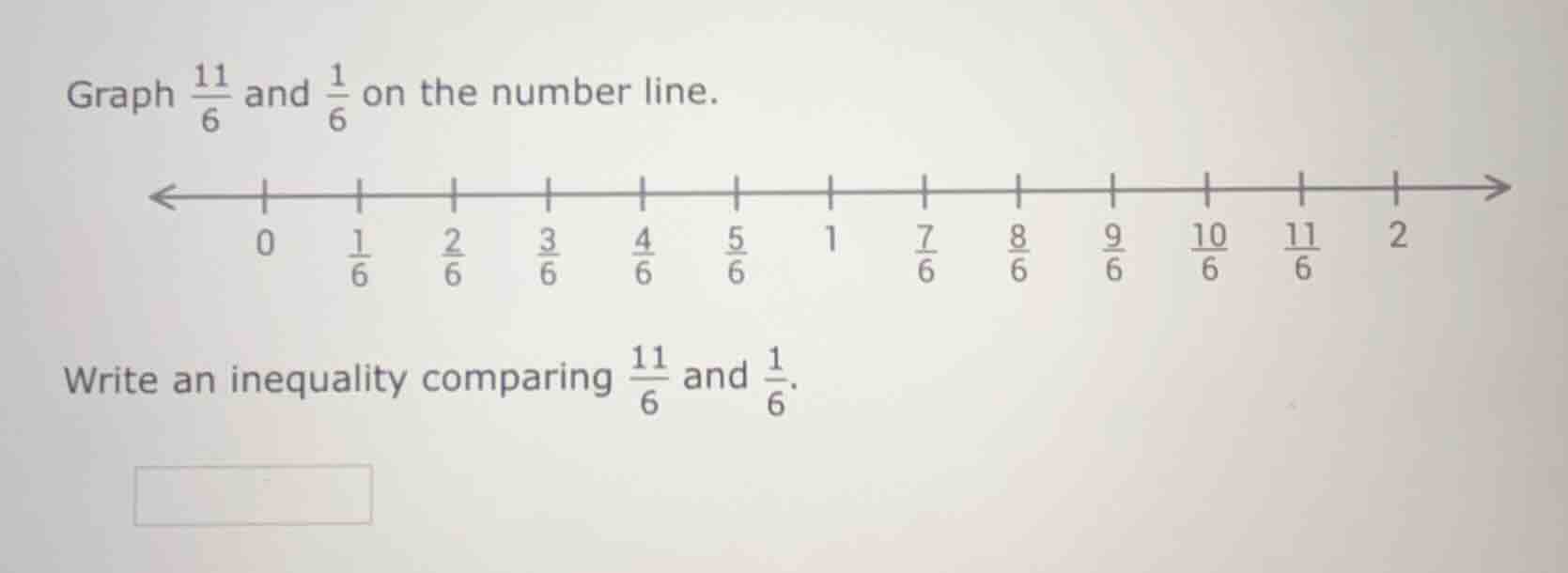 graph \\(\\frac{11}{6}\\) and \\(\\frac{1}{6}\\) on the number line. (n…