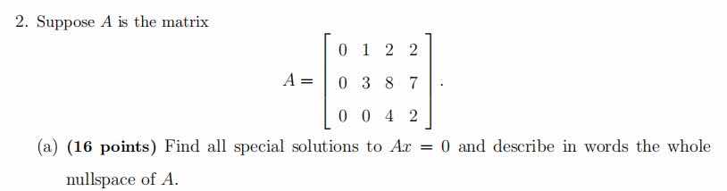 2. suppose a is the matrix $$a = \\begin{bmatrix} 0 & 1 & 2 & 2 \\\\ 0 …