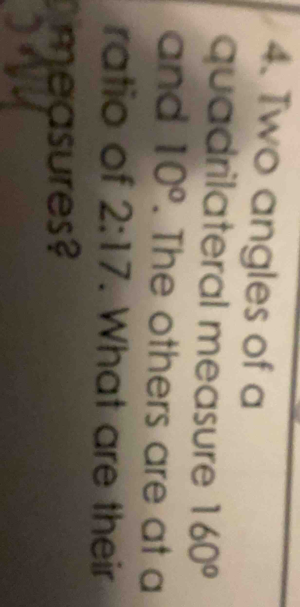 4. two angles of a quadrilateral measure 160° and 10°. the others are a…