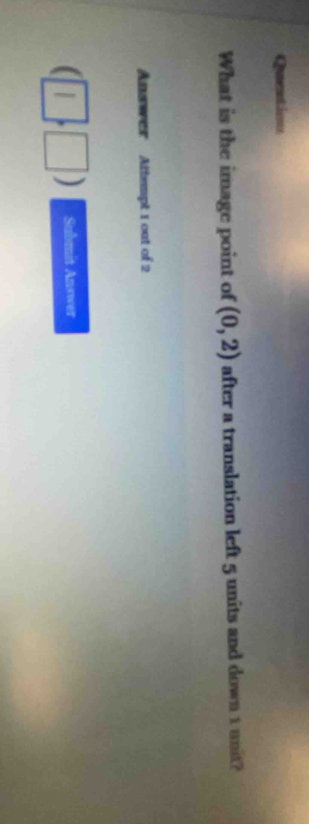 what is the image point of (0, 2) after a translation left 5 units and …