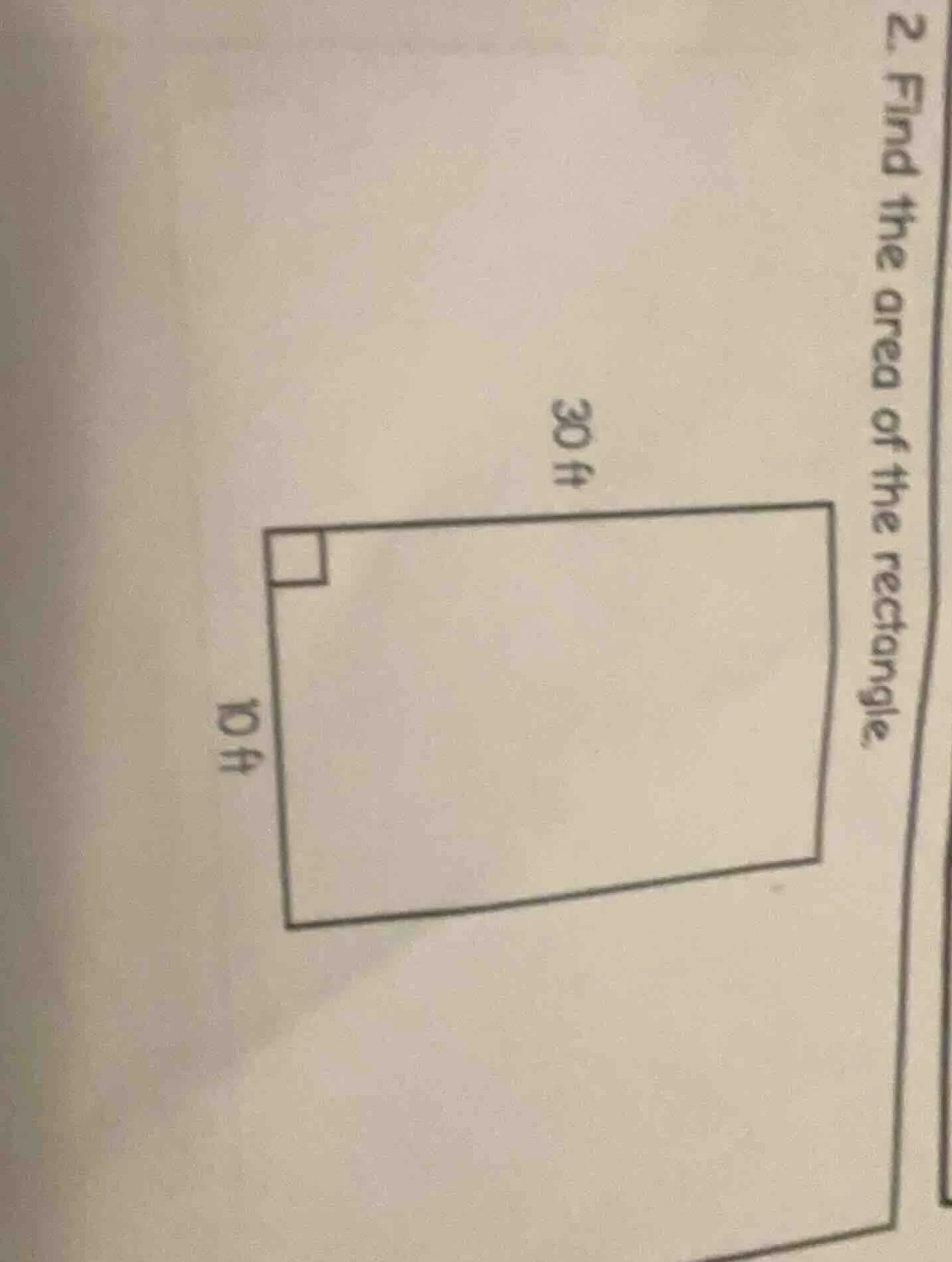 2 find the area of the rectangle. 10 ft 30 ft