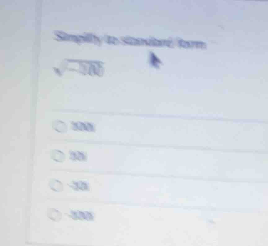 simplify to standard form \\sqrt{-10000} options: 100i, 10i, -10i, -100i