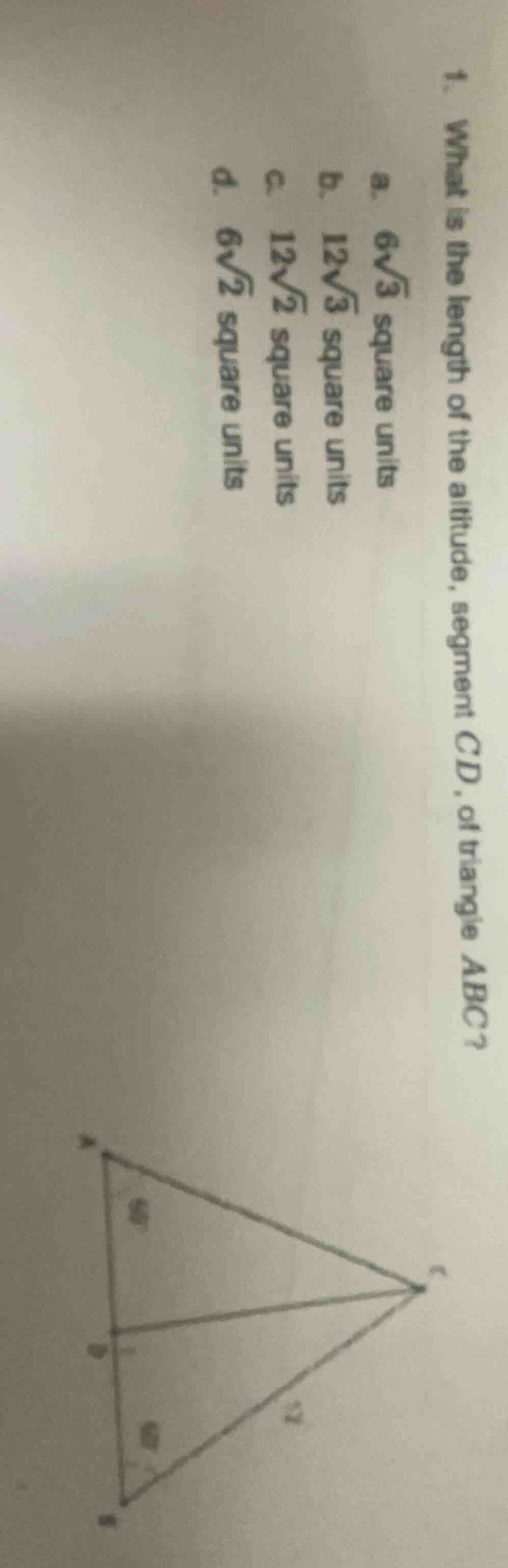 1. what is the length of the altitude, segment cd, of triangle abc? a. …