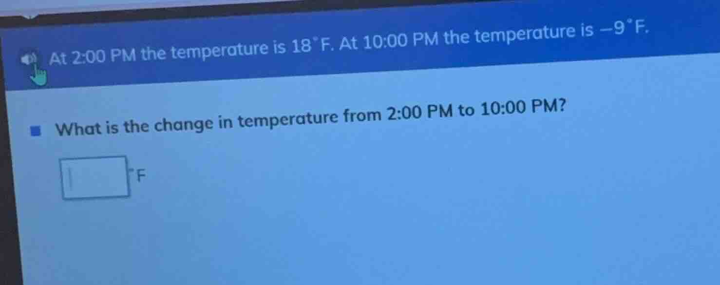 at 2:00 pm the temperature is 18°f. at 10:00 pm the temperature is -9°f…