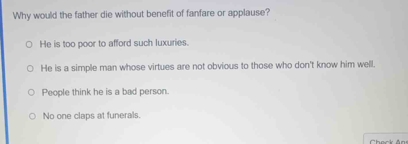 why would the father die without benefit of fanfare or applause? he is …