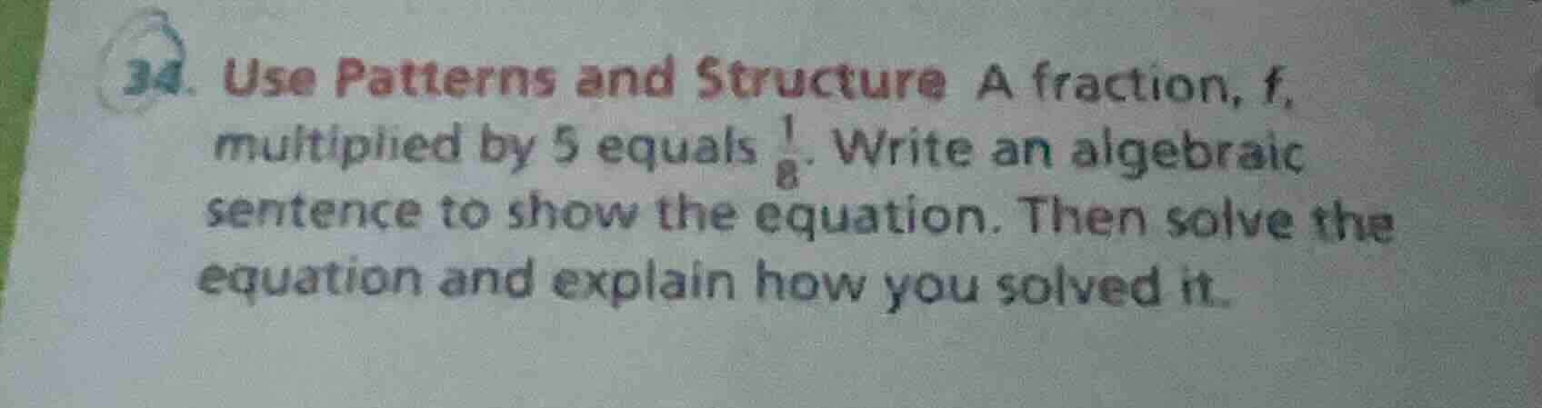 34. use patterns and structure a fraction, f, multiplied by 5 equals \\…