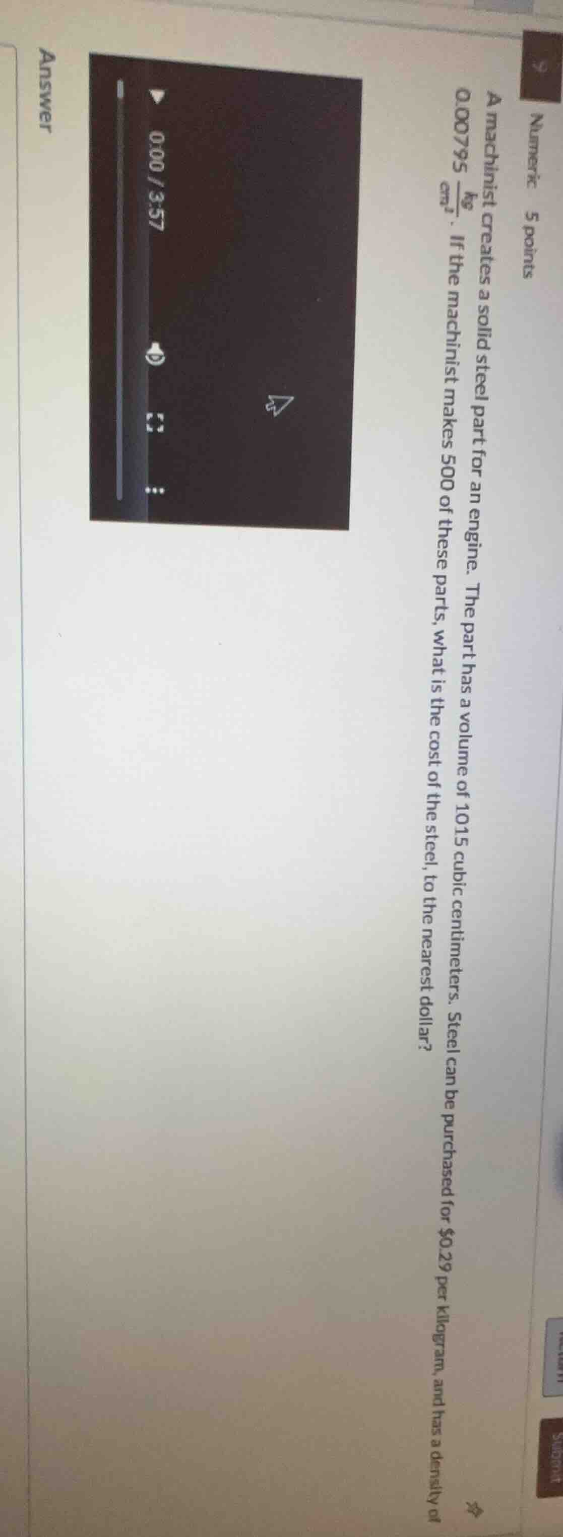 a machinist creates a solid steel part for an engine. the part has a vo…