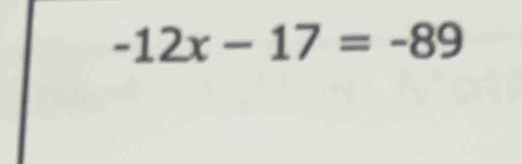-12x - 17 = -89