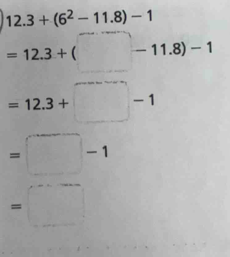 12.3 + (6² − 11.8) − 1 = 12.3 + (□ − 11.8) − 1 = 12.3 + □ − 1 = □ − 1 =…