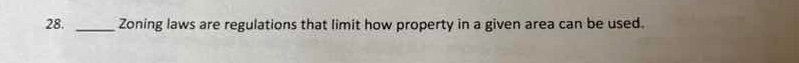 28. _____ zoning laws are regulations that limit how property in a give…