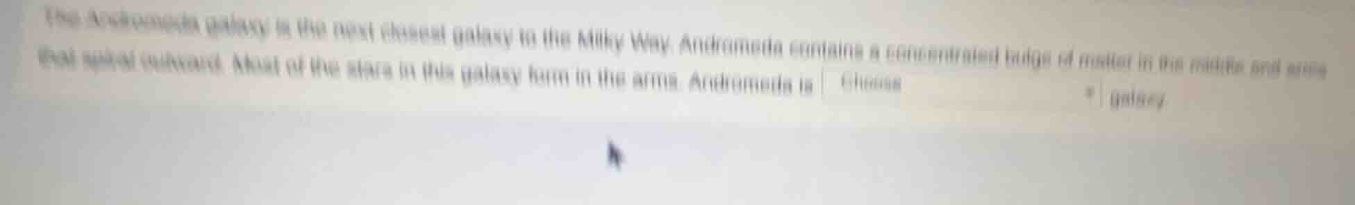 the andromeda galaxy is the next closest galaxy to the milky way. andro…