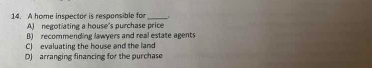 14. a home inspector is responsible for ______. a) negotiating a house’…