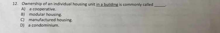 12. ownership of an individual housing unit in a building is commonly c…