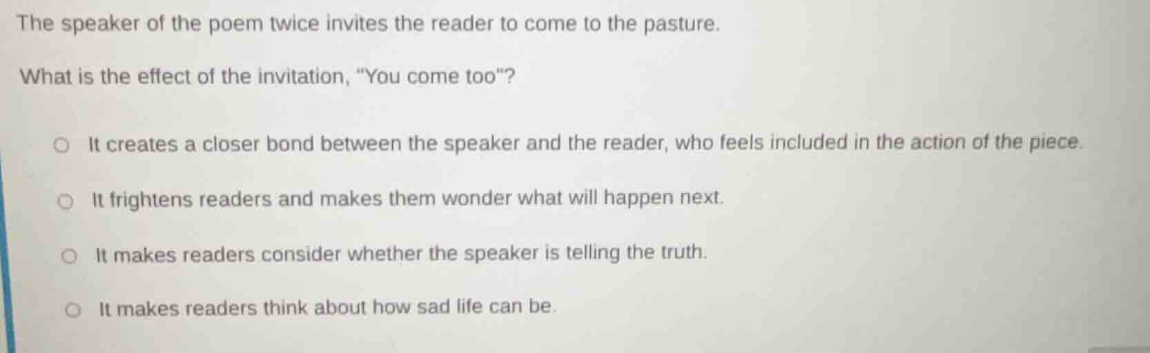 the speaker of the poem twice invites the reader to come to the pasture…