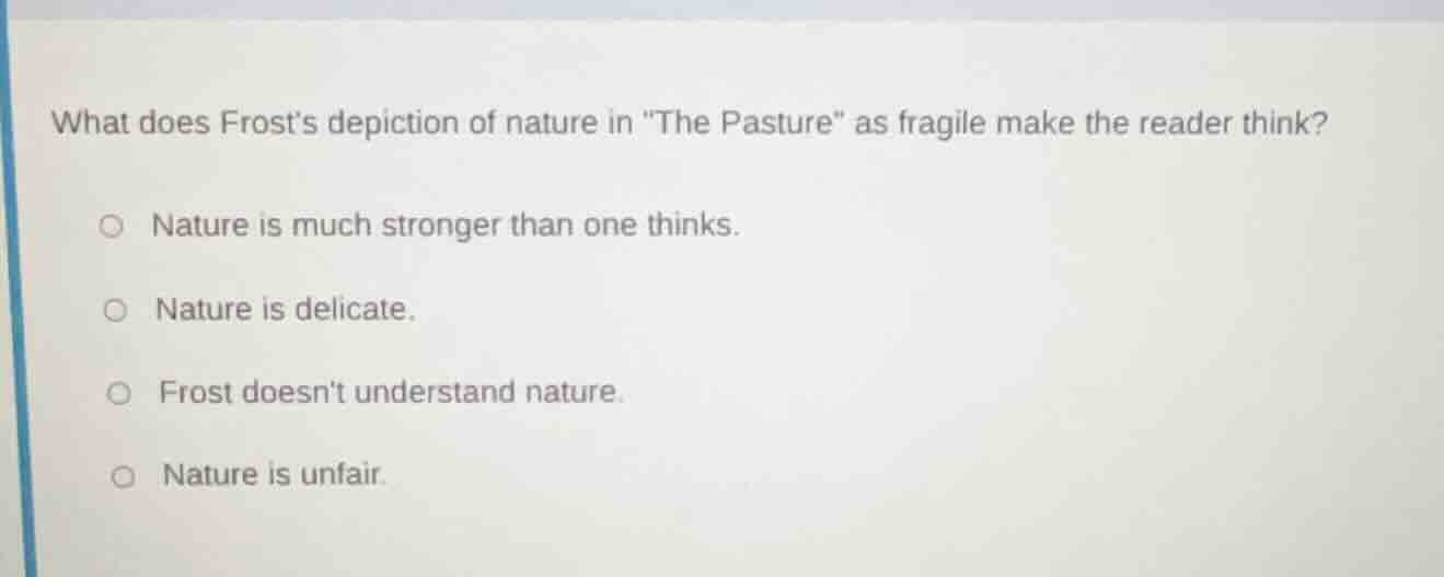 what does frost’s depiction of nature in \the pasture\ as fragile make …