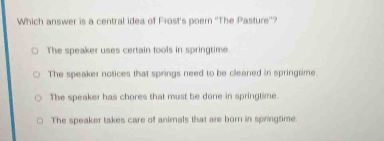 which answer is a central idea of frosts poem \the pasture\? the speake…