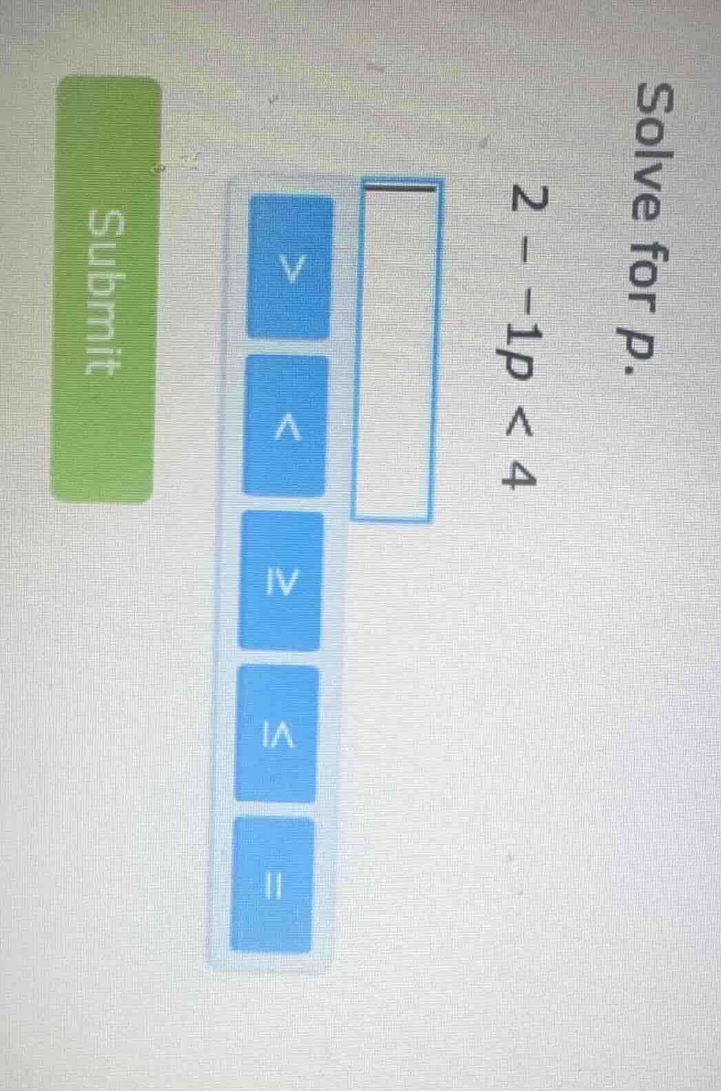 solve for p. 2 - 1p < 4