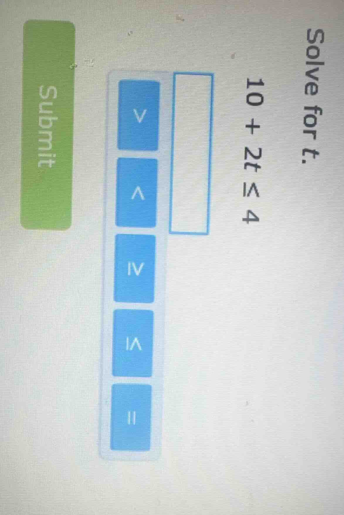 solve for t. 10 + 2t ≤ 4