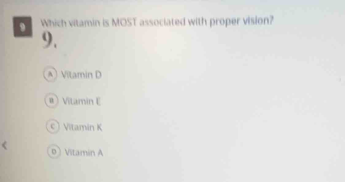 9. which vitamin is most associated with proper vision? a vitamin d b v…