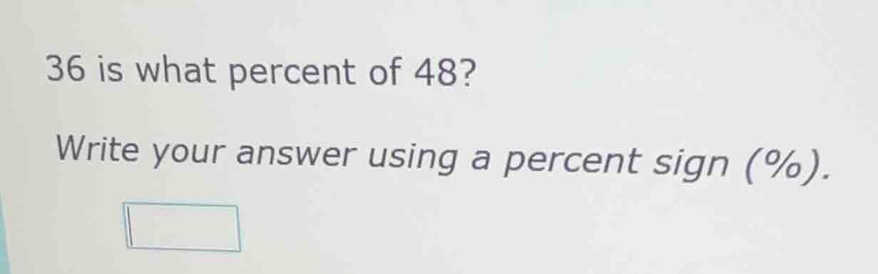 36 is what percent of 48? write your answer using a percent sign (%).