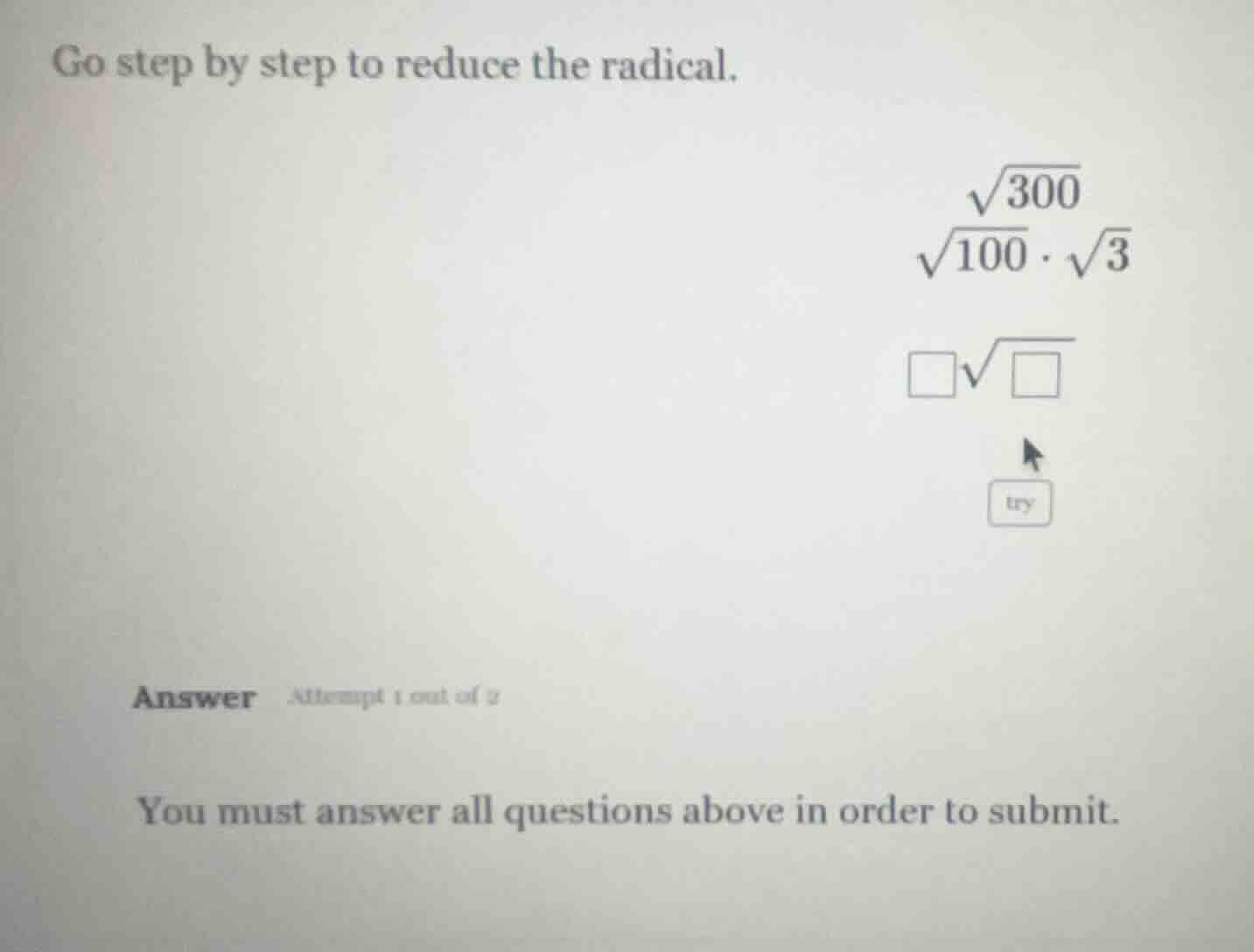 go step by step to reduce the radical. \\(\\sqrt{300}\\) \\(\\sqrt{100}…