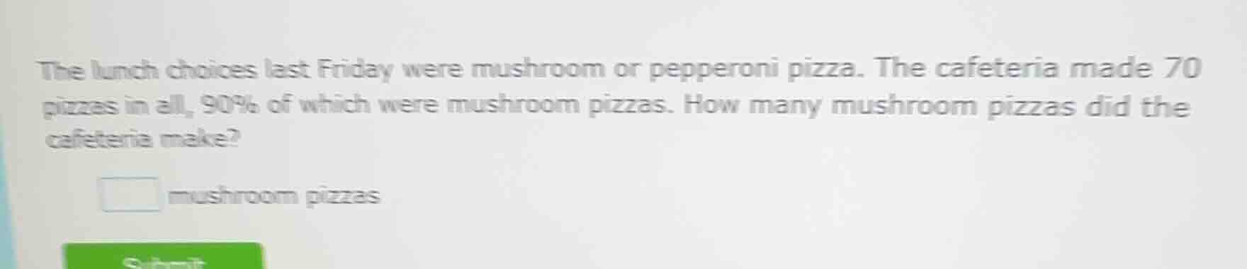 the lunch choices last friday were mushroom or pepperoni pizza. the caf…