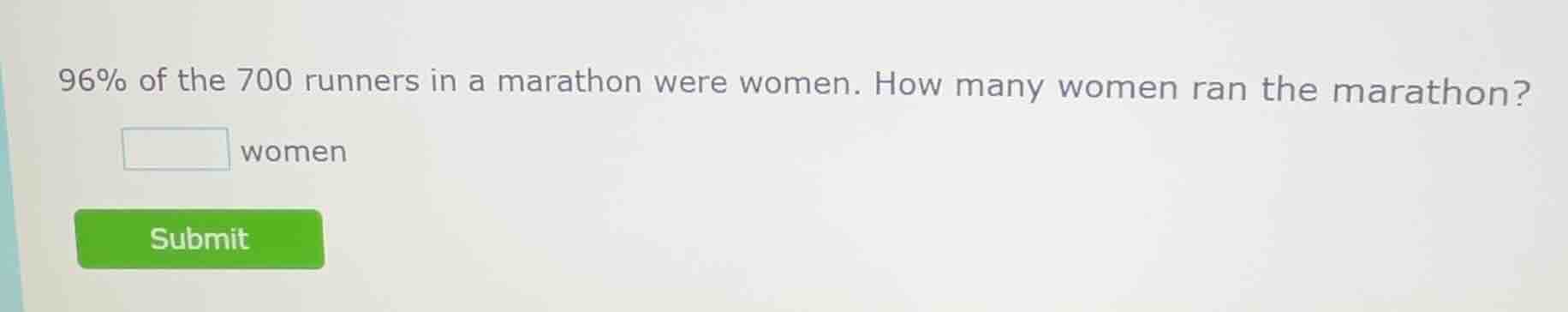 96% of the 700 runners in a marathon were women. how many women ran the…