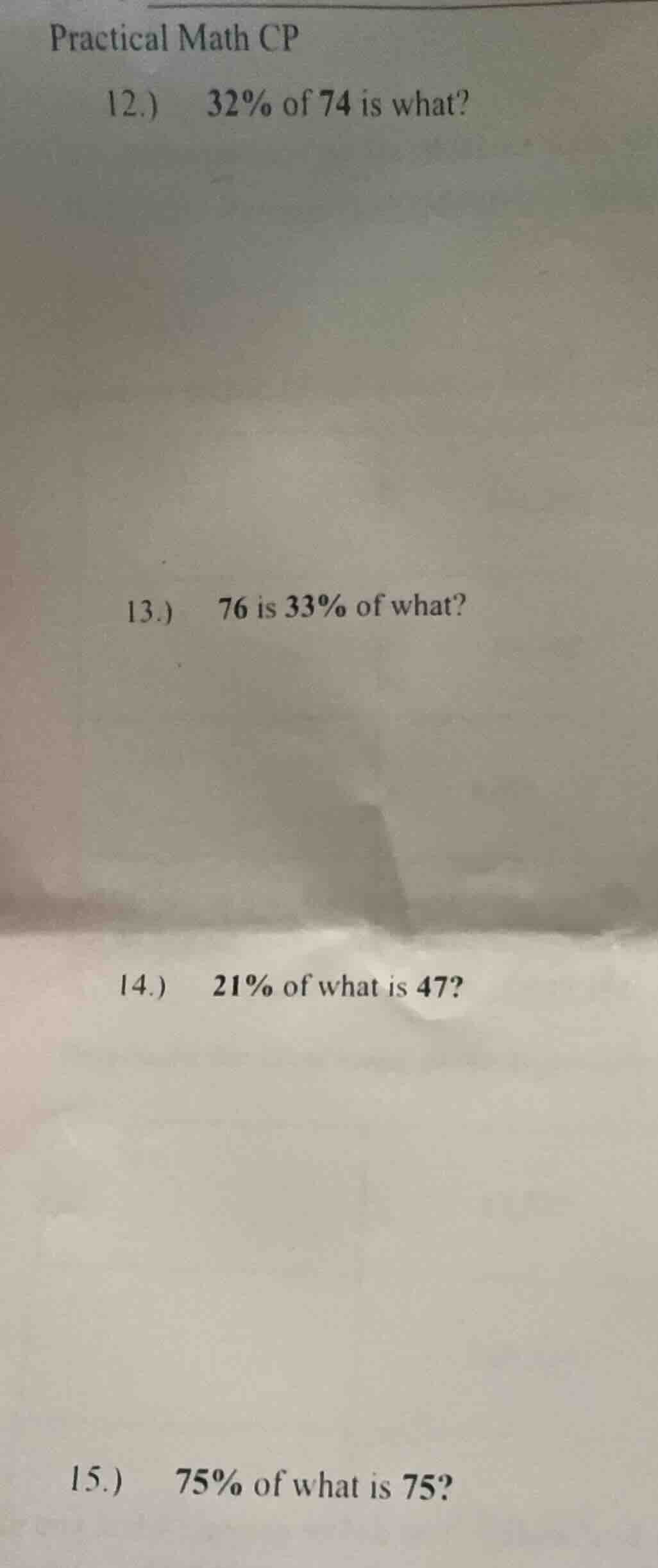 practical math cp 12.) 32% of 74 is what? 13.) 76 is 33% of what? 14.) …