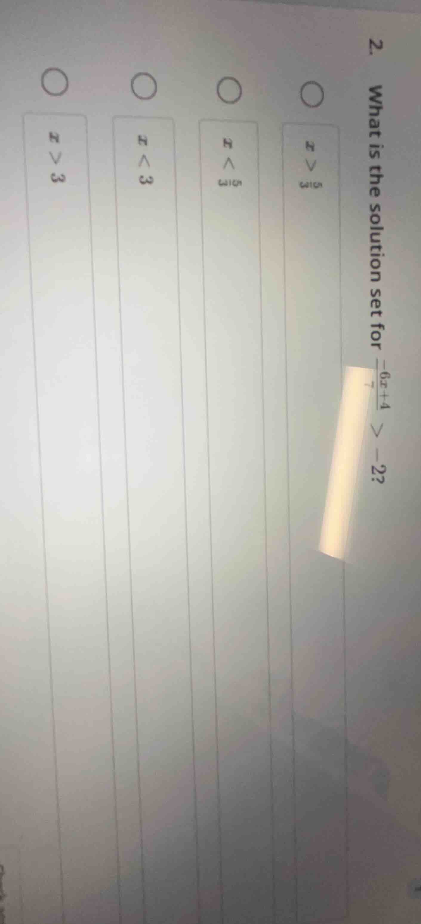 2. what is the solution set for $\\frac{-6x + 4}{7} > -2$? options: $x …