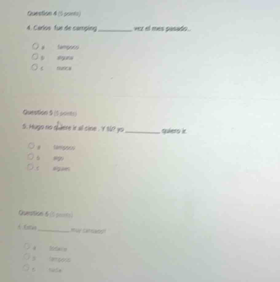 question 4 (1 point) 4. carlos fue de camping ______ vez el mes pasado.…