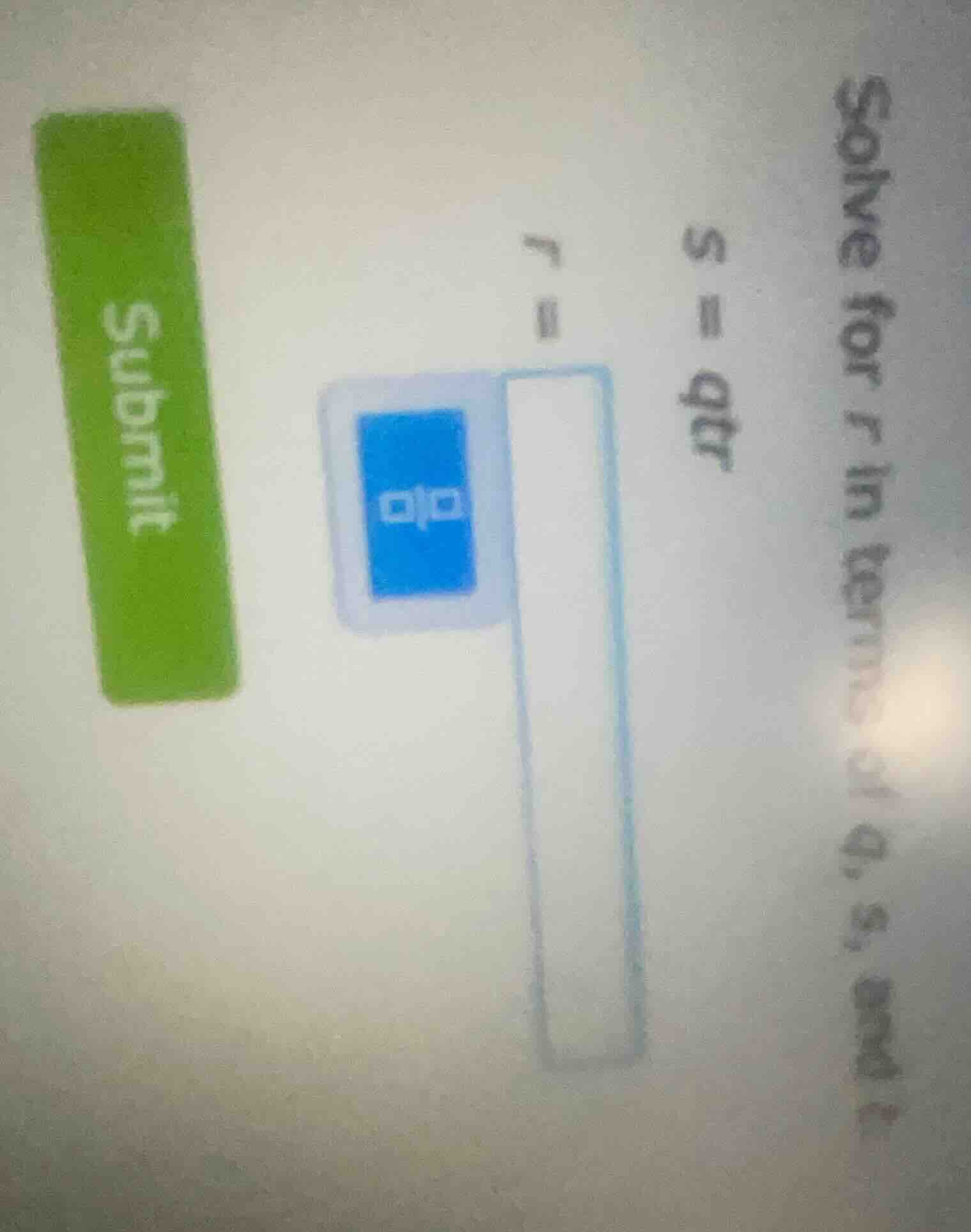 solve for r in terms of q, s, and t. s = qtr r = submit