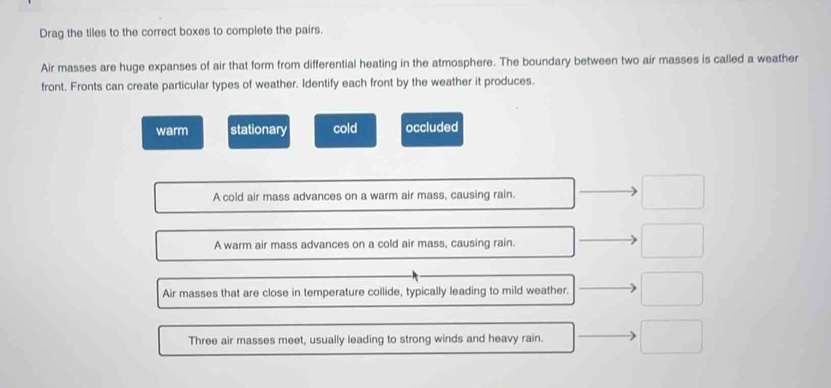 drag the tiles to the correct boxes to complete the pairs. air masses a…