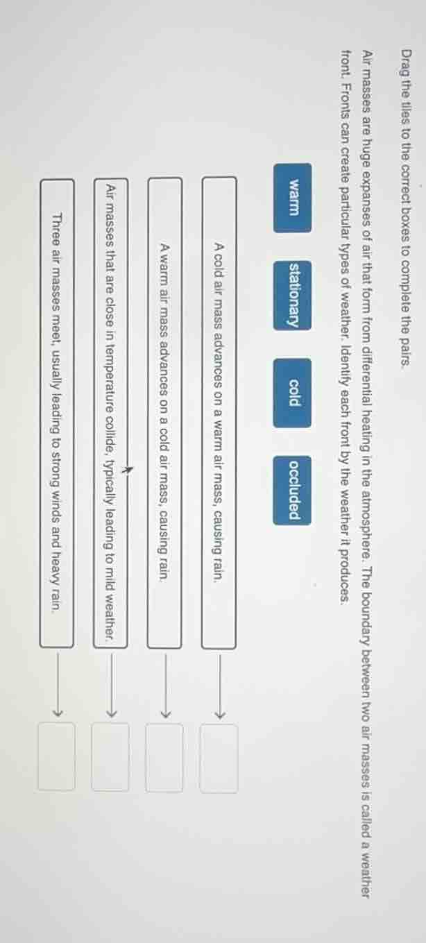 drag the tiles to the correct boxes to complete the pairs. air masses a…