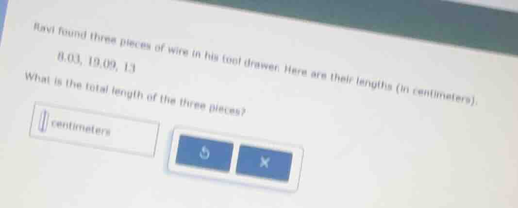 ravi found three pieces of wire in his tool drawer. here are their leng…