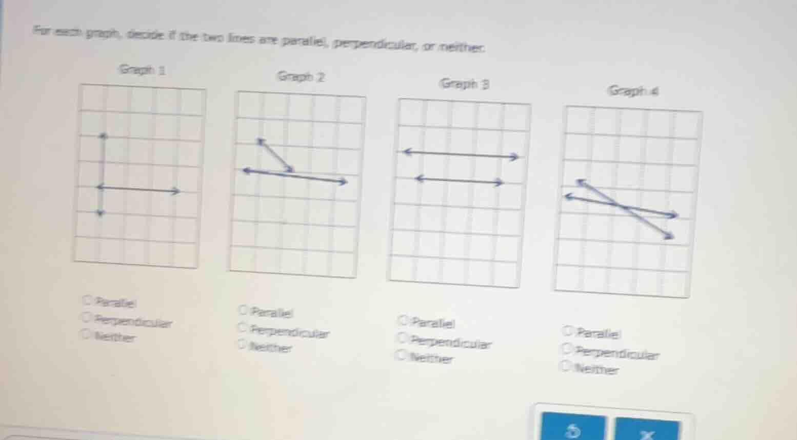 for each graph, decide if the two lines are parallel, perpendicular, or…