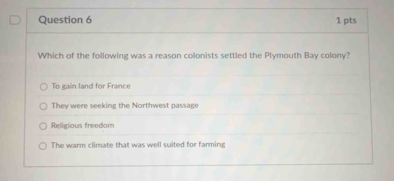 question 6 1 pts which of the following was a reason colonists settled …