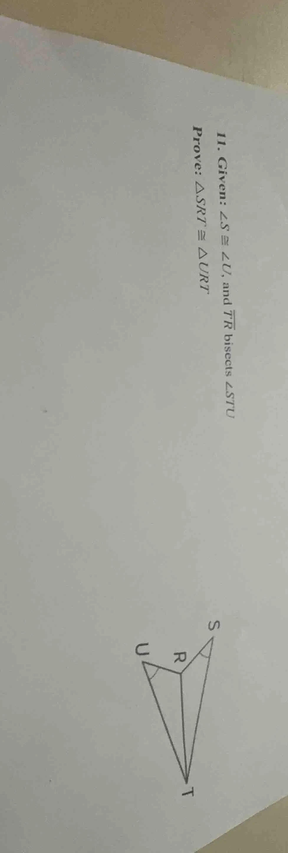 11. given: ∠s ≅ ∠u, and \\(\\overline{tr}\\) bisects ∠stu prove: \\(\\t…