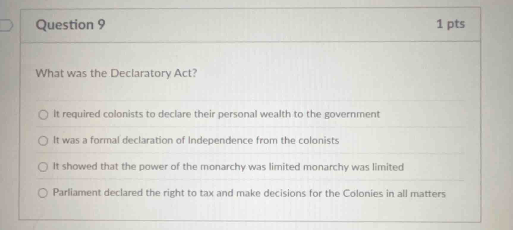 question 9 1 pts what was the declaratory act? it required colonists to…