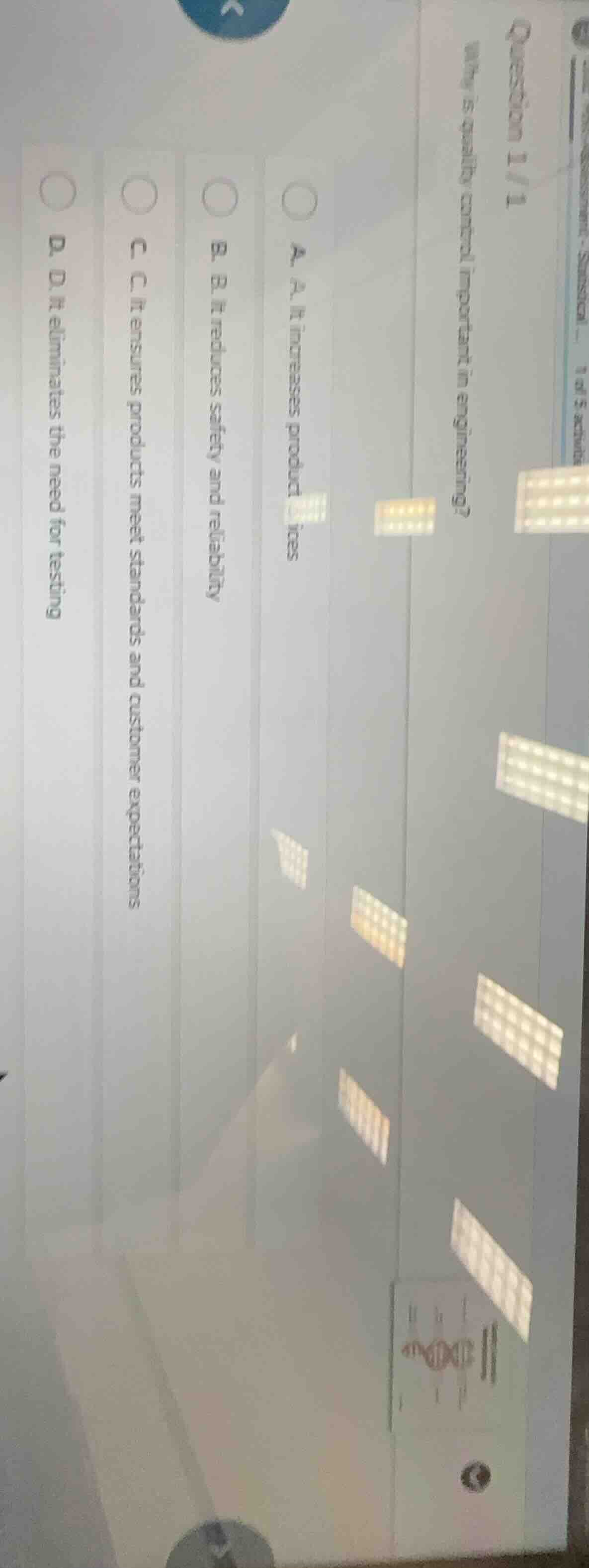 question 1/1 why is quality control important in engineering? a. a. it …