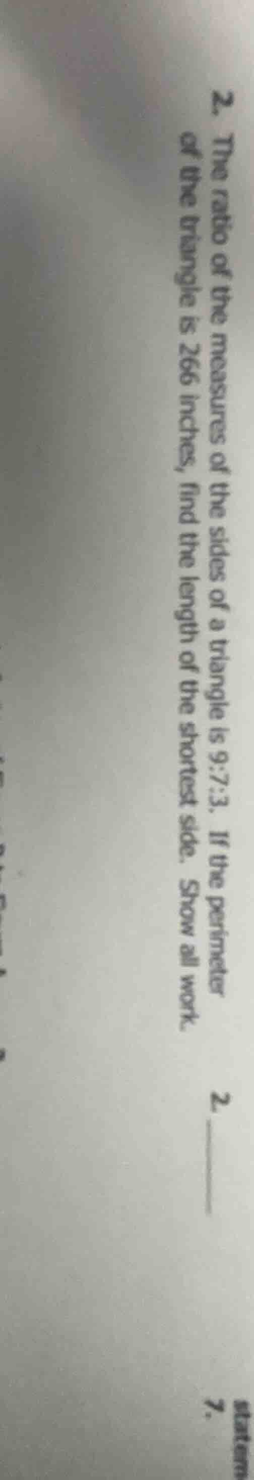 2. the ratio of the measures of the sides of a triangle is 9:7:3. if th…