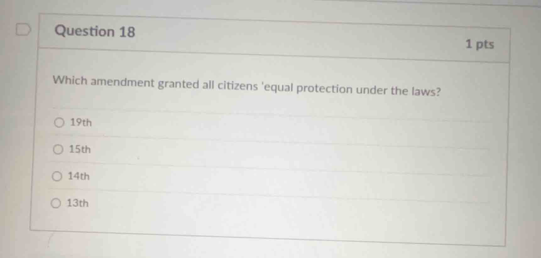 question 18 1 pts which amendment granted all citizens equal protection…