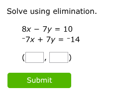 solve using elimination. 8x - 7y = 10 -7x + 7y = -14 (\\square, \\squar…