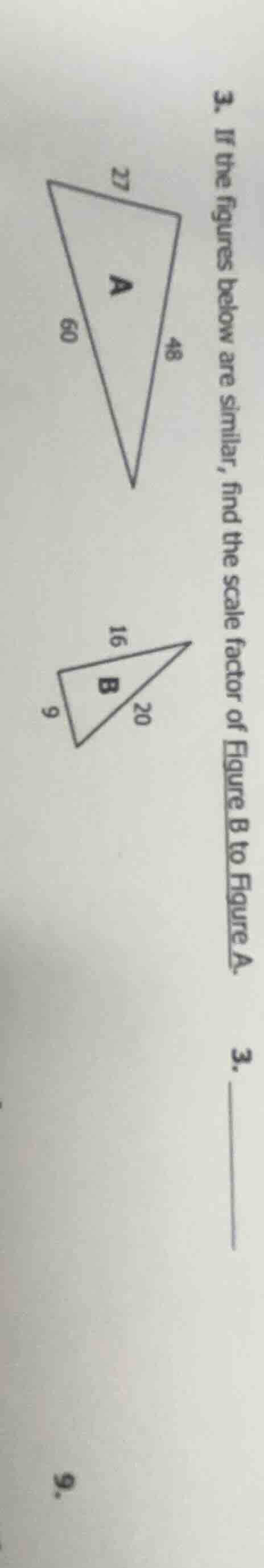 3. if the figures below are similar, find the scale factor of figure b …