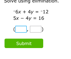 solve using elimination. -6x + 4y = -12 5x - 4y = 16 (\\square, \\squar…