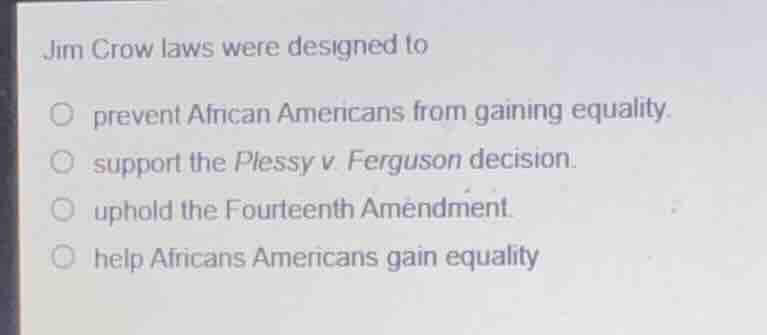 jim crow laws were designed to prevent african americans from gaining e…