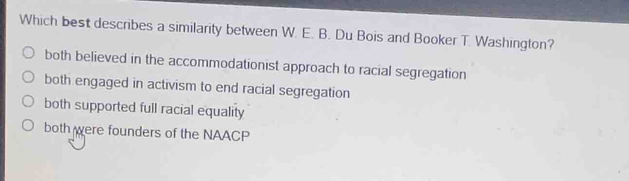 which best describes a similarity between w. e. b. du bois and booker t…